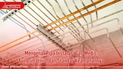 Mengenal Pipa Instalasi Gas Medis: Fungsi, Jenis, dan Standar Keamanannya