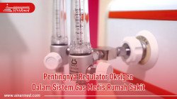 Pentingnya Regulator Oksigen Dalam Sistem Gas Medis Rumah Sakit